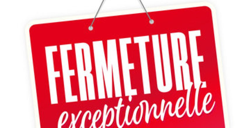 fermeture exceptionnelle